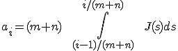 a_i=(m+n)\;\;\int_{(i-1)/(m+n)}^{i/(m+n)}\;\; {J(s)ds}